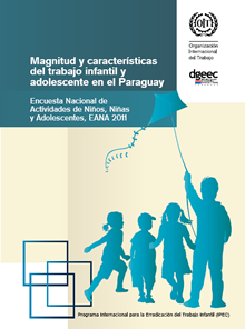 MAGNITUD Y CARACTERISTICAS DEL TRABAJO INFANTIL Y ADOLESCENTE EN EL PARAGUAY EANA 2011